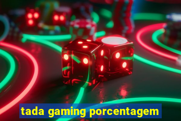 tada gaming porcentagem